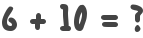 6 + 10 = ?